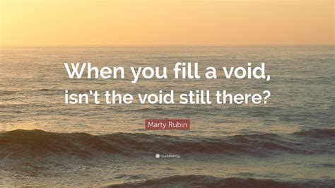 Fill a void .